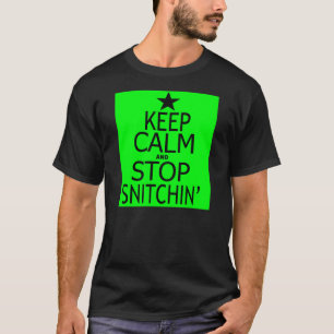 Mantenga tranquilo y pare Snitchin -- Camiseta