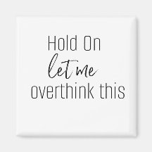 MANTÉNGANME SOBREPENSAR ESTE imán