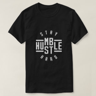 Manténgase humilde arrebatando camiseta dura