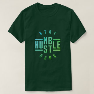 Manténgase humilde arrebatando camiseta dura