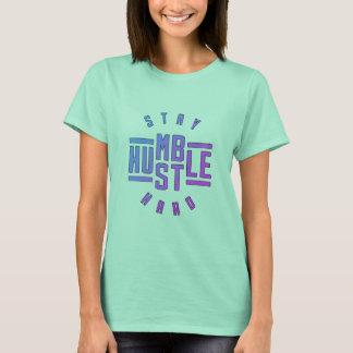 Manténgase humilde arrebatando camiseta dura