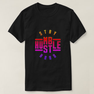 Manténgase humilde arrebatando camiseta dura