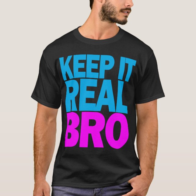 Manténlo Real BRO camiseta (Anverso)
