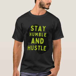Mantente humilde y pesado   Camiseta motivacional