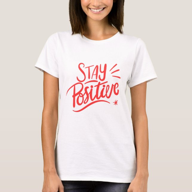 Mantente positivo - Camiseta motivacional (Anverso)