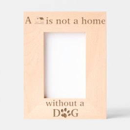 Marcos Grabados A House Is Not A Home Without A Dog