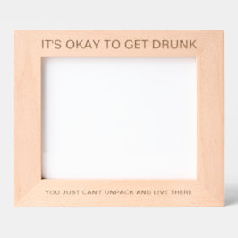 Marcos Grabados It's Okay To Get Drunk™ Laser Engraved Frame