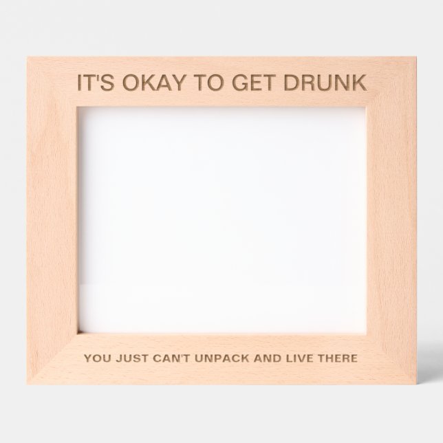 Marcos Grabados It's Okay To Get Drunk™ Laser Engraved Frame (Anverso)