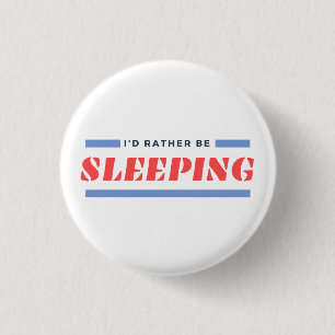 Más bien ser botón durmiente Narcolepsia Pin Badge