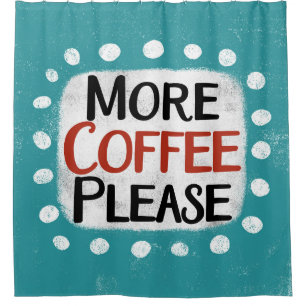 Más café, por favor, cortina de ducha