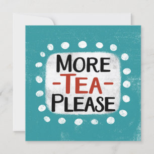 Más Té Por Favor Tarjeta De Saludo