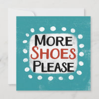 Más zapatos, por favor, tarjeta de felicitación