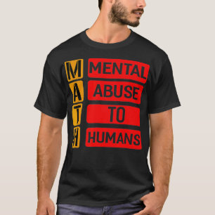 Matemáticas Abuso Mental A Humanos Camiseta Gracio