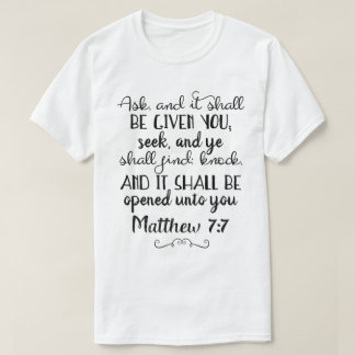 Mateo 7:7 Pregunta, busca, llama camiseta cristian