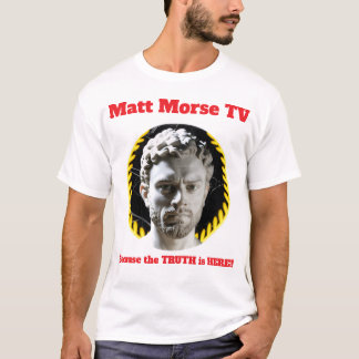 Matt Morse TV Porque la VERDAD está AQUÍ camiseta