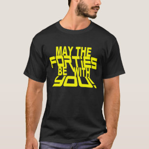 ¡MAYO los AÑOS 40 estén con USTED! 40.o Camiseta