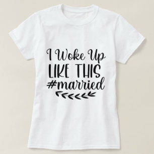 Me desperté como esta camiseta de mujeres casadas