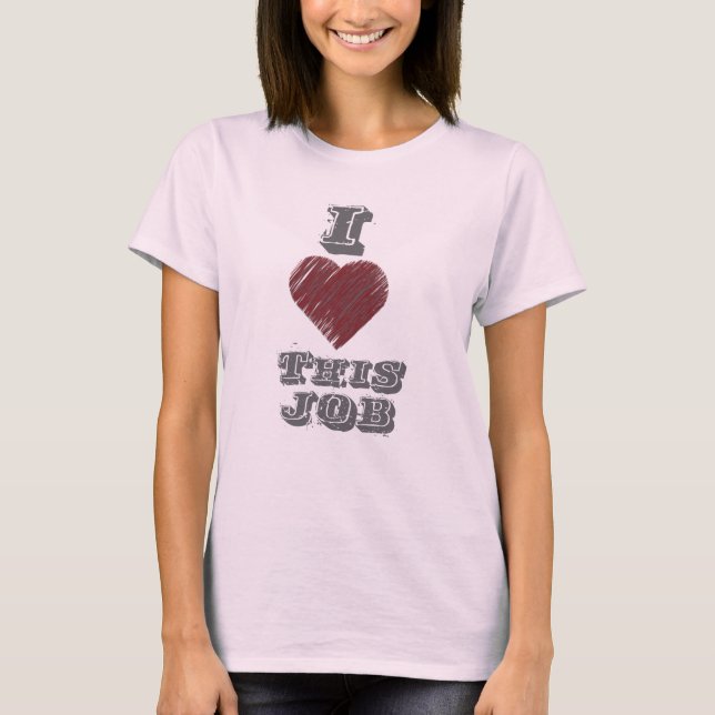 Me encanta esta camiseta de trabajo (Anverso)