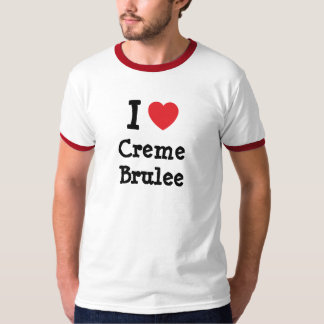 Me encanta la camiseta de Creme Brulee