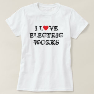 Me encanta la camiseta de Electric Works™