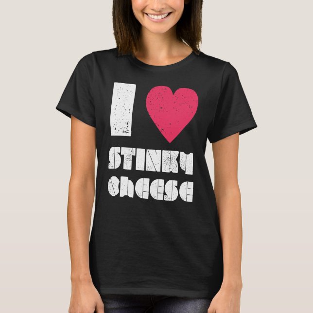 Me encanta la camiseta estresada de queso Stinky (Anverso)