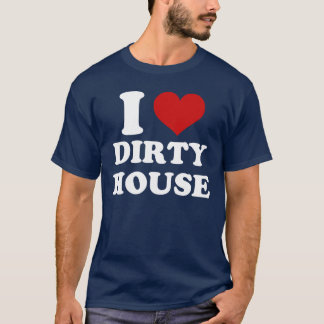 Me encanta la camiseta sucia de la casa