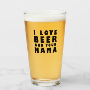 Me encanta la cerveza y tu mamá
