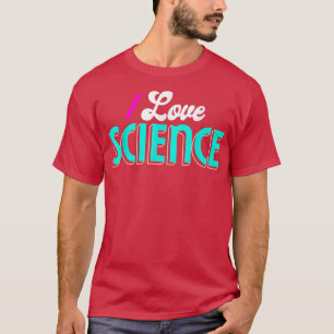 Me encanta la ciencia de las camisetas de ciencia1
