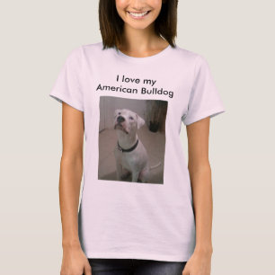 Me encanta mi camisa de Bulldog estadounidense