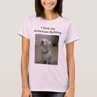 Me encanta mi camisa de Bulldog estadounidense
