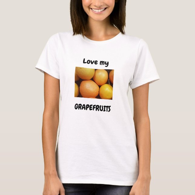Me encanta mi camiseta Grapefruits (Anverso)