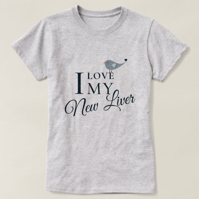 Me Encanta Mi Nueva Camiseta De Trasplante De Híga (Diseño del anverso)