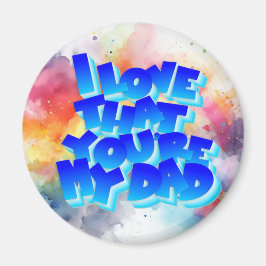 Me encanta que seas mi imán de papá