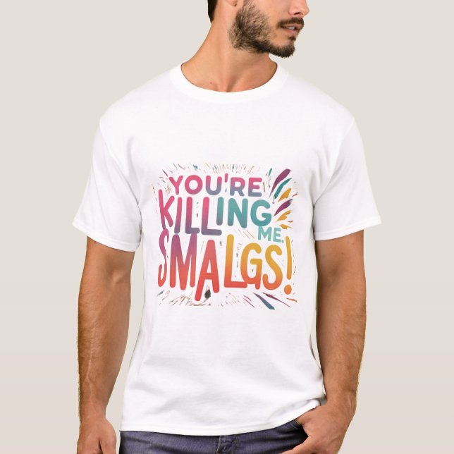 ¡Me estás matando, Smalls! Camiseta (Anverso)