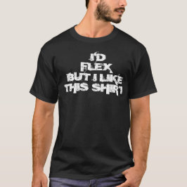 Me Flexionaría Pero Me Gusta esta Camisa