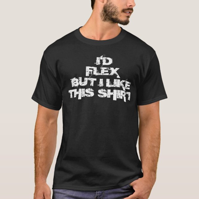Me Flexionaría Pero Me Gusta esta Camisa (Anverso)