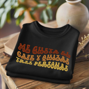 Me Gusta El Cafe Dolorosa Camiseta Española Gracio