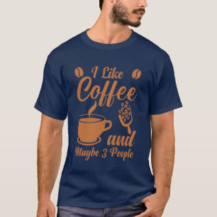 Me Gusta El Café Y Quizás 3 Personas Camiseta Dive