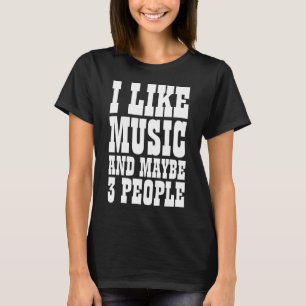 ME GUSTA LA MÚSICA Y QUIZÁS 3 PERSONAS Camiseta