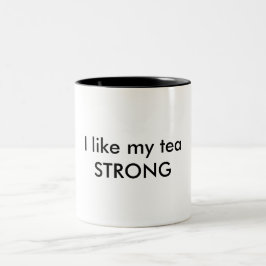 Me gusta mi taza de té FUERTE