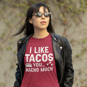 Me Gusta Tacos You Nacho Mucha Camiseta