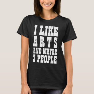 Me gustan las artes y quizás 3 personas - Camiseta