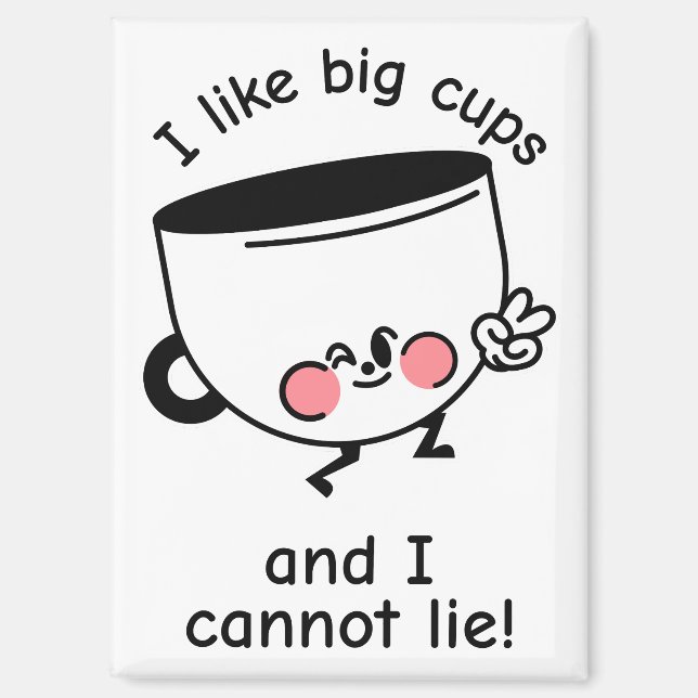 Me gustan las tazas grandes – Imán divertido (Anverso)