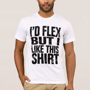 Me harían flex, pero me gusta esta camisa