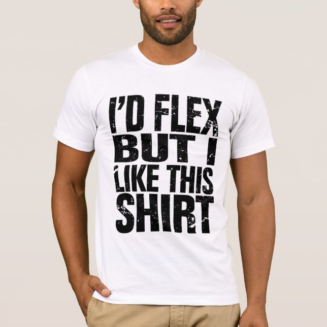 Me harían flex, pero me gusta esta camisa (Anverso)