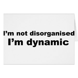 Me no desorganizan, yo soy dinámico