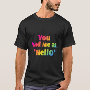 Me tenías en "Hello" - Romántica y linda camiseta