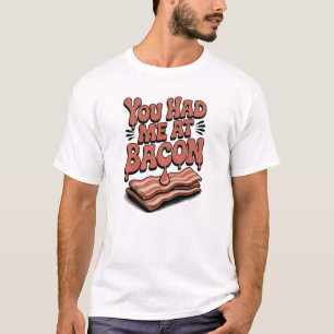 Me Tenías En La Camiseta Bacon
