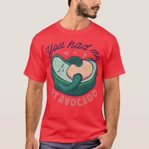 Me tenías en la camiseta del aguacate
