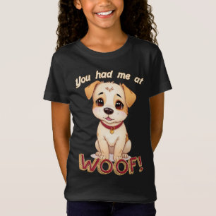 ¡Me tenías en Woof! Camiseta de chicas de perro